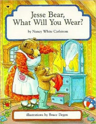 Title: Jesse Bear, What Will You Wear?, Author: Nancy White Carlstrom