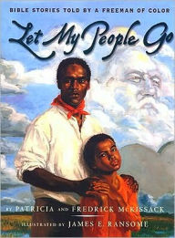 Title: Let My People Go: Bible Stories Told by a Freeman of Color, Author: Patricia C. McKissack