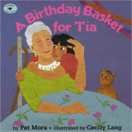 Title: A Birthday Basket for Tia, Author: Pat Mora