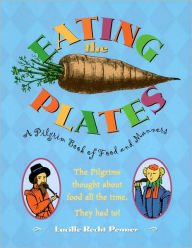 Title: Eating the Plates: A Pilgrim Book of Food and Manners, Author: Lucille Recht Penner