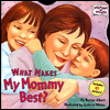What Makes My Mommy Best?