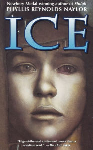 Title: Ice, Author: Phyllis Reynolds Naylor