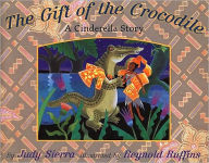 Title: The Gift of the Crocodile: A Cinderella Story, Author: Judy Sierra