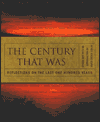 The Century That Was: Reflections on the Last One Hundred Years