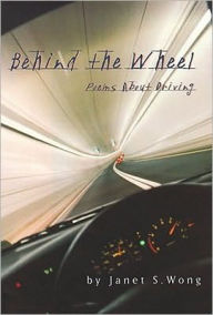 Behind The Wheel: Driving Poems