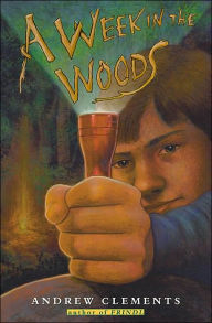 Title: A Week in the Woods, Author: Andrew Clements