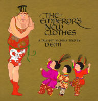 Title: The Emperor's New Clothes: A Tale Set in China, Author: Demi