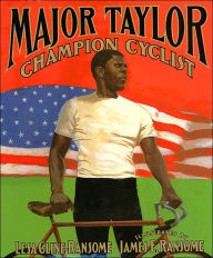 Title: Major Taylor, Champion Cyclist, Author: Lesa Cline-Ransome