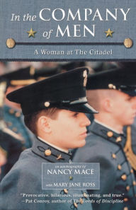 Title: In the Company of Men: A Woman at the Citadel, Author: Nancy Mace