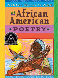 Title: Ashley Bryan's ABC of African American Poetry, Author: Ashley Bryan
