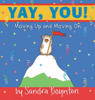 Title: Yay, You! Moving Out, Moving Up, Moving On, Author: Sandra Boynton