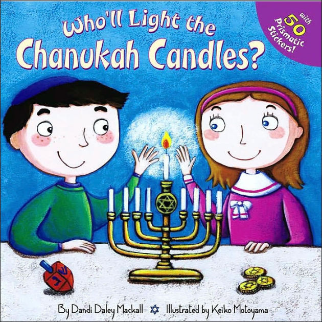 Who'll Light the Chanukah Candles? by Dandi Daley Mackall, Mackall