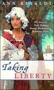 Title: Taking Liberty: The Story of Oney Judge, George Washington's Runaway Slave, Author: Ann Rinaldi
