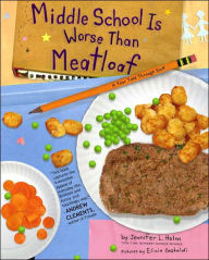 Title: Middle School Is Worse Than Meatloaf: A Year Told Through Stuff, Author: Jennifer L. Holm