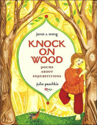 Title: Knock on Wood: Poems About Superstitions, Author: Janet S. Wong