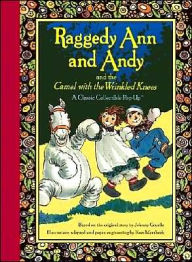 Title: Raggedy Ann and Andy and the Camel with the Wrinkled Knees, Author: Johnny Gruelle