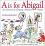 A is for Abigail: An Almanac of Amazing American Women