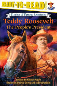 Title: Teddy Roosevelt: The People's President (Ready-to-Read Level 3), Author: Sharon Gayle