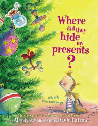 Title: Where Did They Hide My Presents?: Where Did They Hide My Presents?, Author: Alan Katz