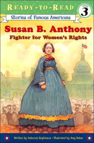 Susan B. Anthony: Fighter for Women's Rights (Ready-to-Read Stories of Famous American, Level 3 Series)