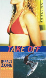 Title: Take Off: Impact Zone, Get Tubed, Author: Todd Strasser