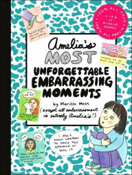 Title: Amelia's Most Unforgettable Embarrassing Moments, Author: Marissa Moss