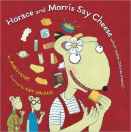 Title: Horace and Morris Say Cheese (Which Makes Dolores Sneeze!), Author: James Howe