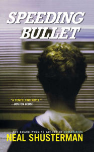Title: Speeding Bullet, Author: Neal Shusterman