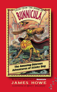 Title: The Amazing Odorous Adventures of Stinky Dog (Tales from the House of Bunnicula Series #6), Author: James Howe