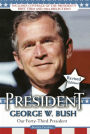 President George W. Bush: Our Forty-third President