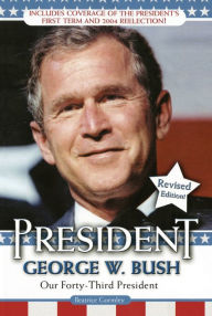 Title: President George W. Bush: Our Forty-third President, Author: Beatrice Gormley