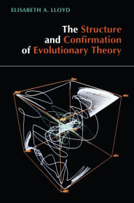 Title: The Structure and Confirmation of Evolutionary Theory, Author: Elisabeth A. Lloyd