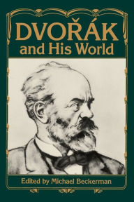 Title: Dvorák and His World, Author: Michael Beckerman