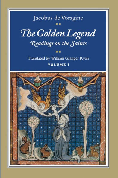 The Golden Legend, Volume I: Readings on the Saints / Edition 1