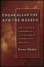 Edgar Allan Poe and the Masses: The Political Economy of Literature in Antebellum America