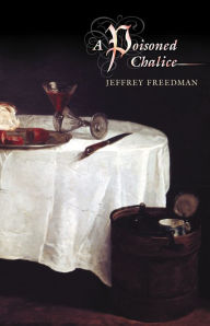 Title: A Poisoned Chalice, Author: Jeffrey Freedman
