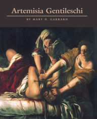 Title: Artemisia Gentileschi: The Image of the Female Hero in Italian Baroque Art, Author: Mary D. Garrard