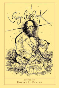 Title: George Cruikshank: A Revaluation - Updated Edition, Author: Robert L. Patten