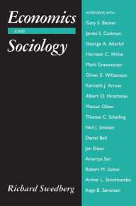 Title: Economics and Sociology: Redefining Their Boundaries: Conversations with Economists and Sociologists, Author: Richard Swedberg