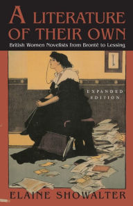 A Literature of Their Own: British Women Novelists from Bronte to Lessing / Edition 1