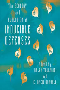 Title: The Ecology and Evolution of Inducible Defenses, Author: Ralph Tollrian