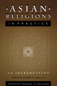 Asian Religions in Practice: An Introduction / Edition 1