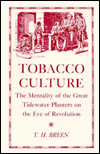 Tobacco Culture: The Mentality of the Great Tidewater Planters on the Eve of Revolution