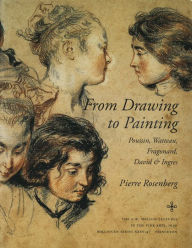 Title: From Drawing to Painting: Poussin, Watteau, Fragonard, David, and Ingres, Author: Pierre Rosenberg