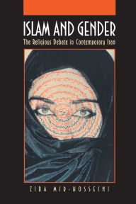 Title: Islam and Gender: The Religious Debate in Contemporary Iran, Author: Ziba Mir-Hosseini