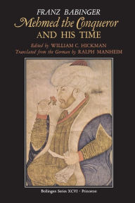 Title: Mehmed the Conqueror and His Time, Author: Franz Babinger