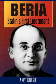 Title: Beria: Stalin's First Lieutenant, Author: Amy Knight