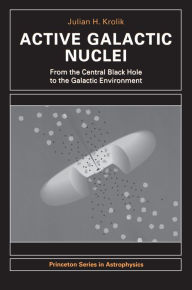 Title: Active Galactic Nuclei: From the Central Black Hole to the Galactic Environment, Author: Julian H. Krolik