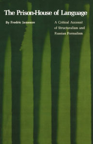 Title: The Prison-House of Language: A Critical Account of Structuralism and Russian Formalism / Edition 1, Author: Fredric Jameson