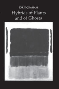 Title: Hybrids of Plants and of Ghosts, Author: Jorie Graham